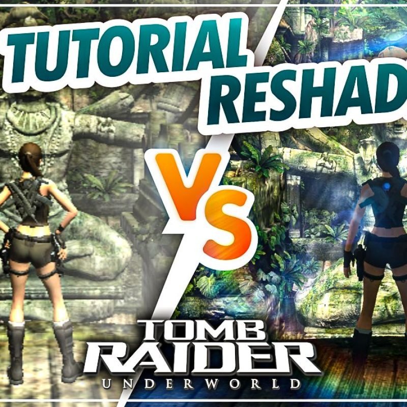 Tutorial – Como ativar Reshade (Melhorias Gráficas) no Tomb Raider Underworld?