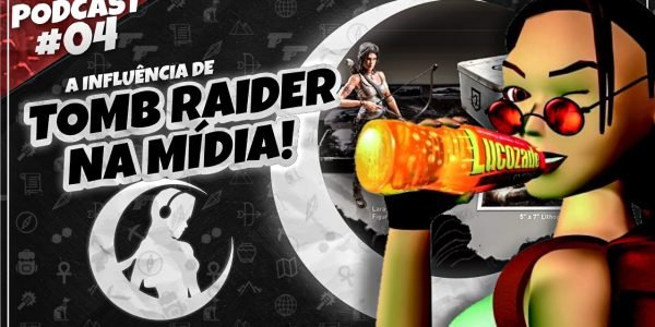 #PODCAST 04 – A Influência de #TombRaider na Cultura Pop | #CronicasdeLara