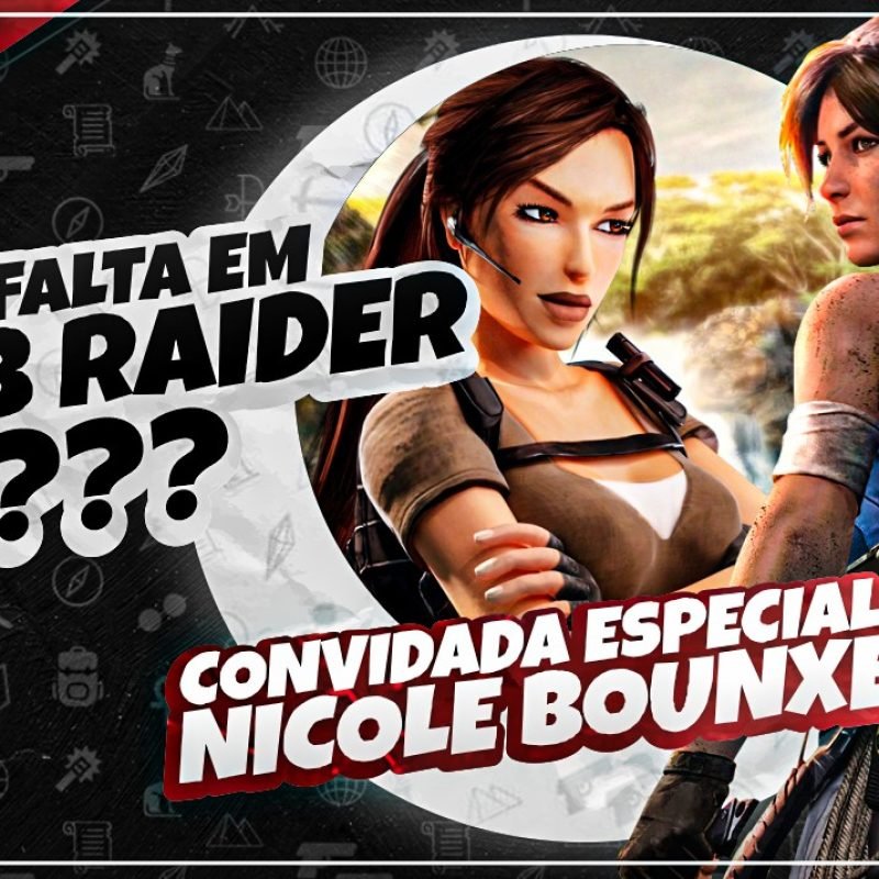 #PODCAST 06 – O Que Falta em Tomb Raider? – Part. Nicole Bounxe | #CronicasdeLara