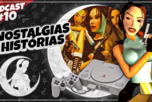 #PODCAST 10 –  Universo Croft, Nostalgias e Histórias Sobre Tomb Raider | #CronicasdeLara