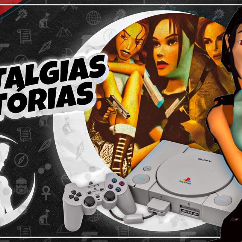 #PODCAST 10 –  Universo Croft, Nostalgias e Histórias Sobre Tomb Raider | #CronicasdeLara
