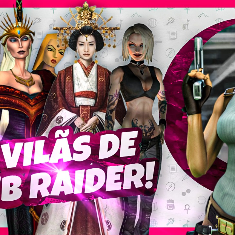 As Vilãs Marcantes da Franquia Tomb Raider